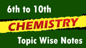 வேதியியல் - CHEMISTRY 6th to 10th New School book Topic Wise Notes
