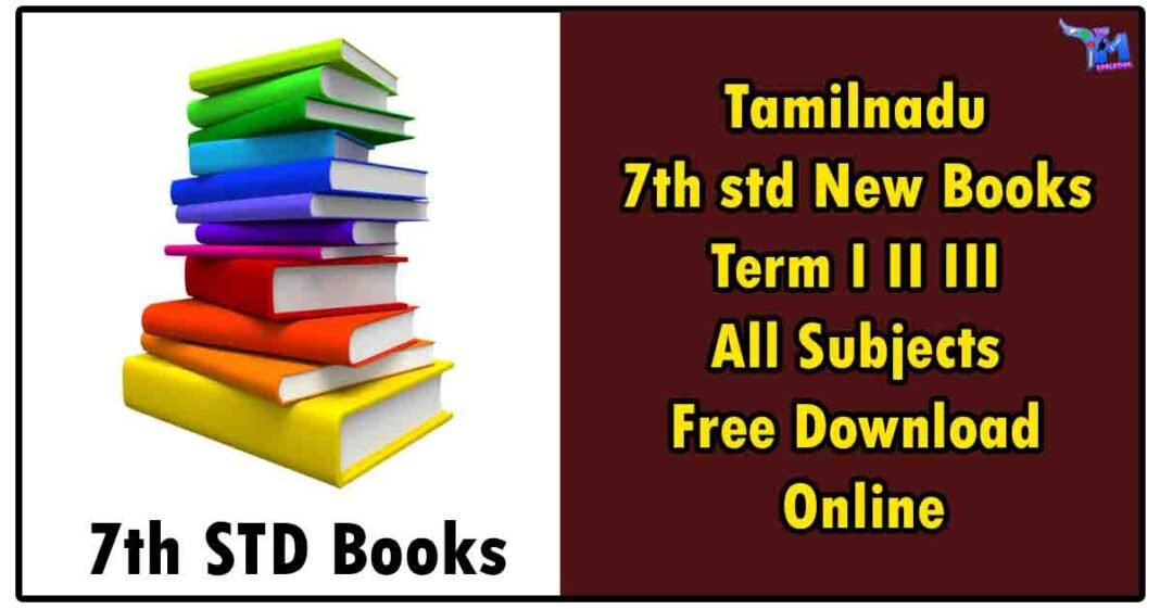 Tamilnadu 7th std New Books Term I II III All Subjects Free Download Online