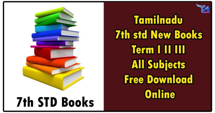 Tamilnadu 7th std New Books Term I II III All Subjects Free Download Online