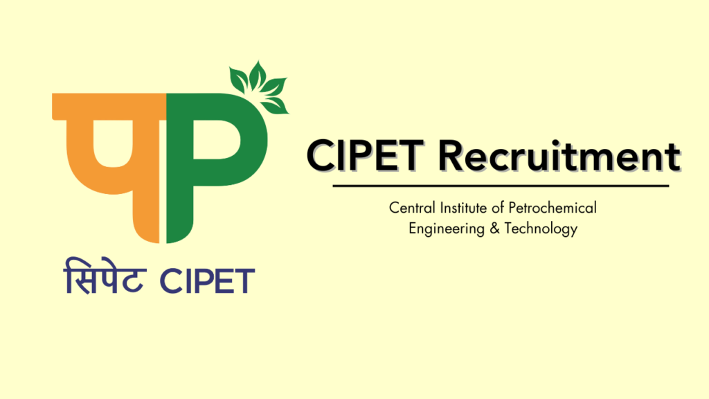 CIPET நிறுவனத்தில் Lecturer, Asst Placement Consultant மற்றும் Instructor பணிகளுக்கு காலியிடங்கள்