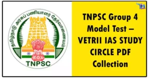 TNPSC Group 4 Model Test – VETRII IAS STUDY CIRCLE PDF Collection