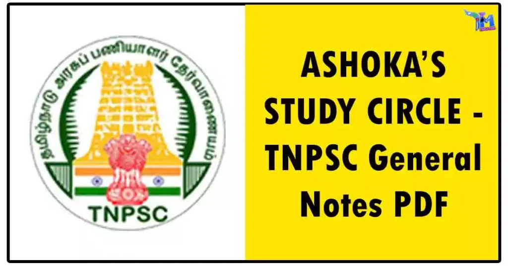 ASHOKAS STUDY CIRCLE - TNPSC General Notes PDF 1 ASHOKAโS STUDY CIRCLE - TNPSC General Notes PDF