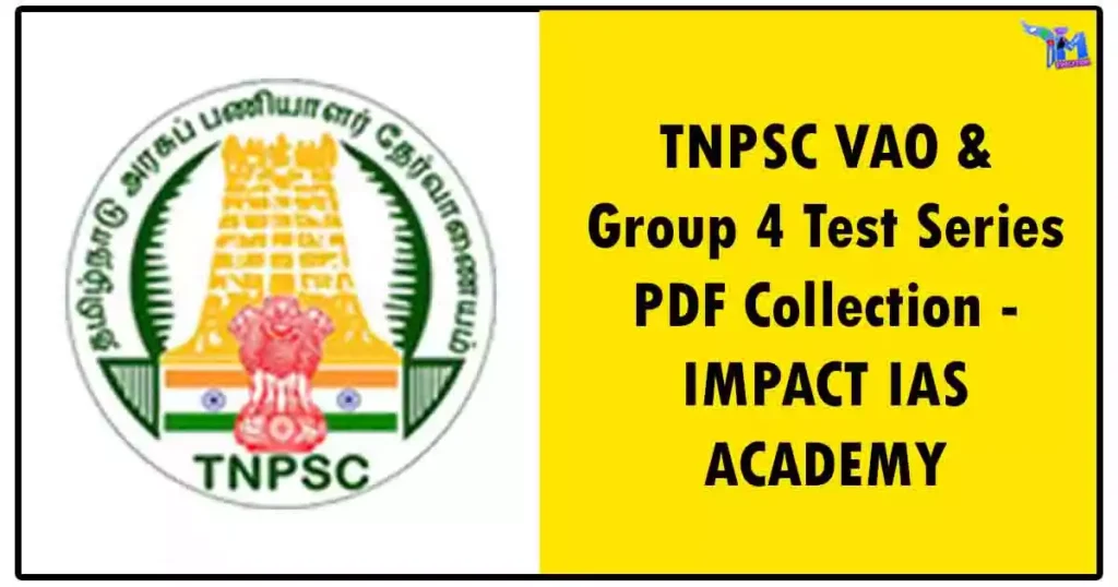 TNPSC VAO & Group 4 Test Series PDF Collection - IMPACT IAS ACADEMY 1 TNPSC VAO & Group 4 Test Series PDF Collection - IMPACT IAS ACADEMY