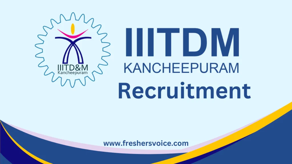 IIITDM காஞ்சிபுரம் BE / B.Tech முடித்தவர்களுக்கு JRF காலிப்பணியிடங்கள் அறிவிப்பு