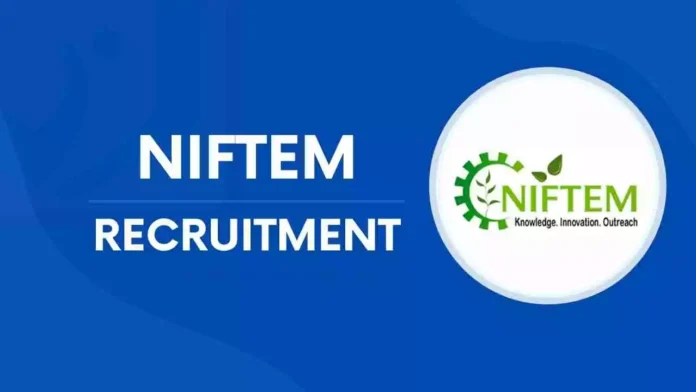 NIFTEM தஞ்சாவூர் JRF, SRF, Project Assistant காலிப்பணியிடங்கள் அறிவிப்பு