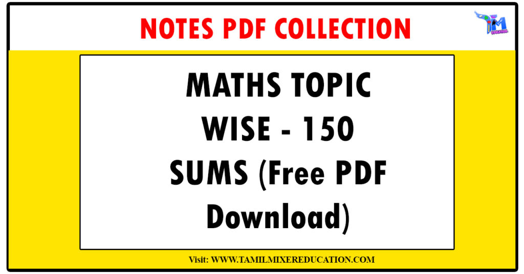 MATHS TOPIC WISE - 150 SUMS (Free PDF Download) 1 MATHS TOPIC WISE - 150 SUMS (Free PDF Download)