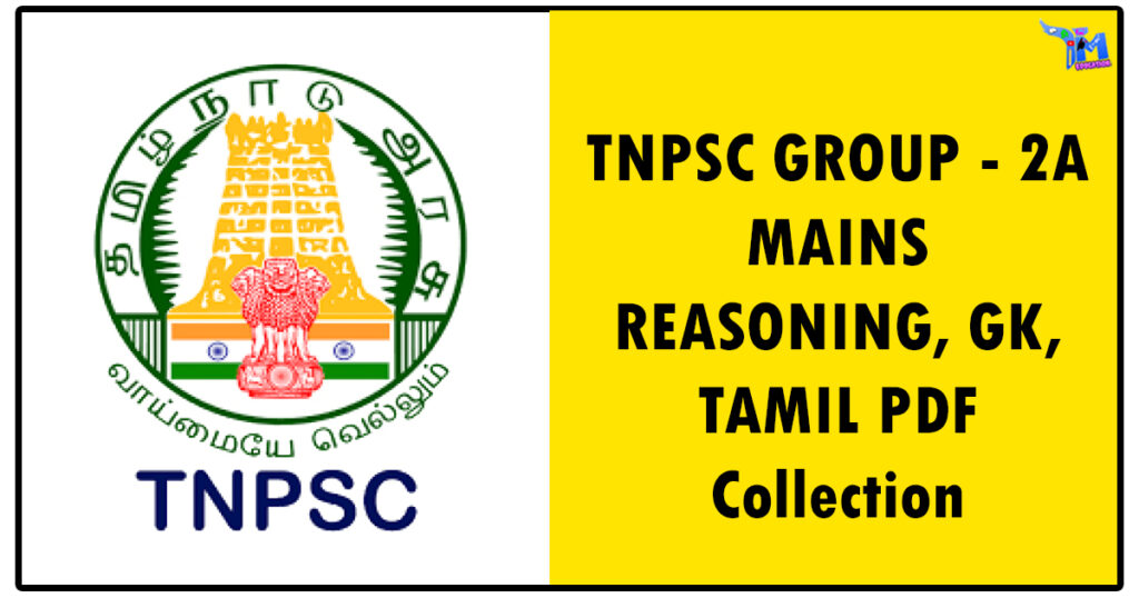 TNPSC GROUP - 2A MAINS REASONING, GK, TAMIL PDF Collection