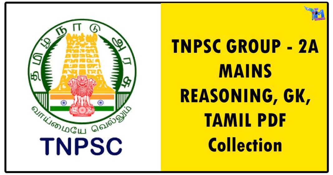 TNPSC GROUP - 2A MAINS REASONING, GK, TAMIL PDF Collection