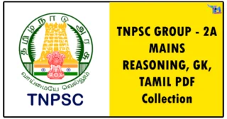 TNPSC GROUP - 2A MAINS REASONING, GK, TAMIL PDF Collection