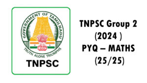 TNPSC Group 2 (2024 ) PYQ – MATHS (25/25)
