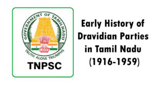Early History of Dravidian Parties in Tamil Nadu (1916-1959)
