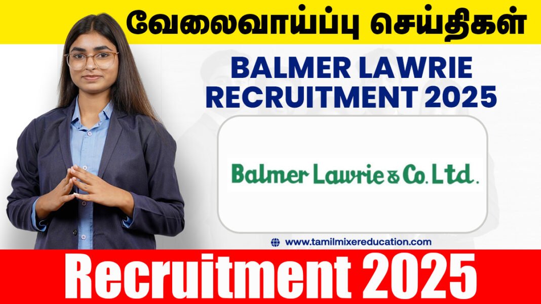 Balmer Lawrie வேலைவாய்ப்பு 2025 – ரூ.2 லட்சம் ஊதியத்தில் Deputy Manager & பல்வேறு பதவிகள்!