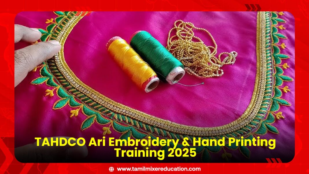🧵 TAHDCO Ari Embroidery & Hand Printing Training 2025 – இலவச பயிற்சி & சான்றிதழ்! 🔥