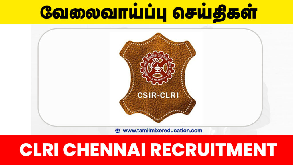 🔬 மத்திய தோல் ஆராய்ச்சி நிறுவனம் வேலைவாய்ப்பு 2025 – Research Associate பணிக்கு ரூ.58,000 சம்பளத்தில் வாய்ப்பு! 🧪
