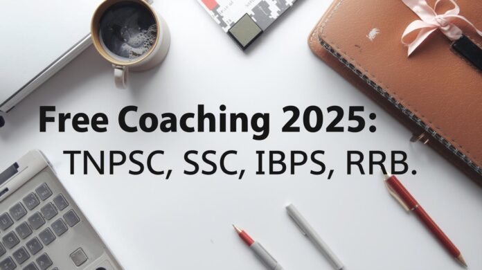 🎓 Free Coaching 2025: TNPSC, SSC, IBPS, RRB தேர்வுகளுக்கு இலவச முழுநேர பயிற்சி – திண்டுக்கல்லில் விண்ணப்பிக்கலாம்! 🚀