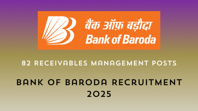 🏦 Bank of Baroda Recruitment 2025 – Receivables Management Dept-ல் 82 மேனேஜர் பணியிடங்கள்! அனுபவமுள்ளவர்களுக்கு பெரிய வாய்ப்பு! 🚀