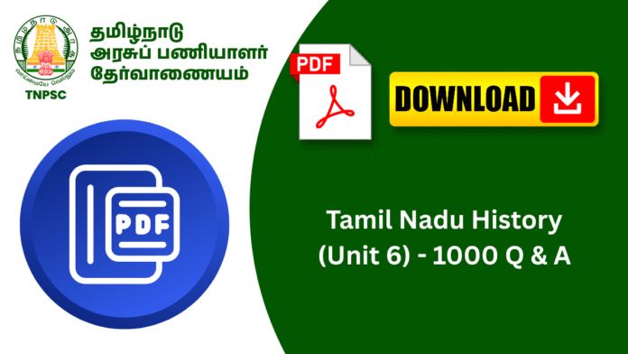 Tamil Nadu History (Unit 6) – 1000 Questions & Answers PDF 🔥📘