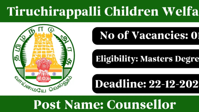 🧑‍⚕️ Trichy Counsellor Job 2025 🏫 | அரசு குழந்தைகள் இல்லத்தில் ஆலோசகர் பணி – விண்ணப்பிக்க அழைப்பு