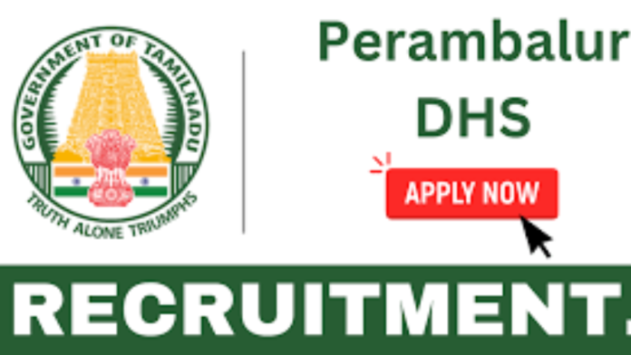 🔥 Perambalur DHS Recruitment 2025 | மருத்துவ & சுகாதார பணியிடங்கள் – Apply Now!