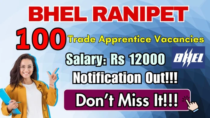BHEL Ranipet Apprentice Recruitment 2025 – ITI Pass க்கு Walk-In Interview! 🔥