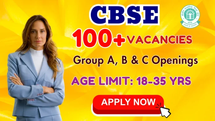 🔥 CBSE Recruitment 2025 – Group A, B & C பணியிடங்கள் | 124 காலியிடங்கள்! Direct Recruitment 🔥