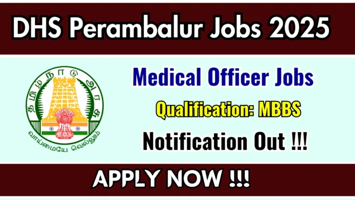 🏥 Perambalur DHS Recruitment 2026 🔔 | Medical Officer (MBBS) – ₹66,000 சம்பளம் | Offline Apply