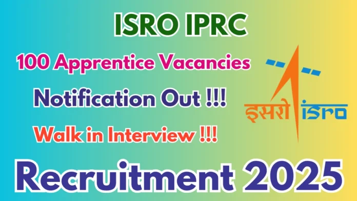 🚀 ISRO IPRC Apprentice Recruitment 2026 | Walk-in Interview | 100 காலியிடங்கள் | ₹9,000 Stipend