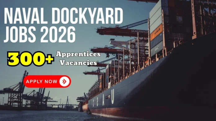 🚢 Naval Dockyard Visakhapatnam Apprentice Recruitment 2025 – 320 Vacancies | Apply Now