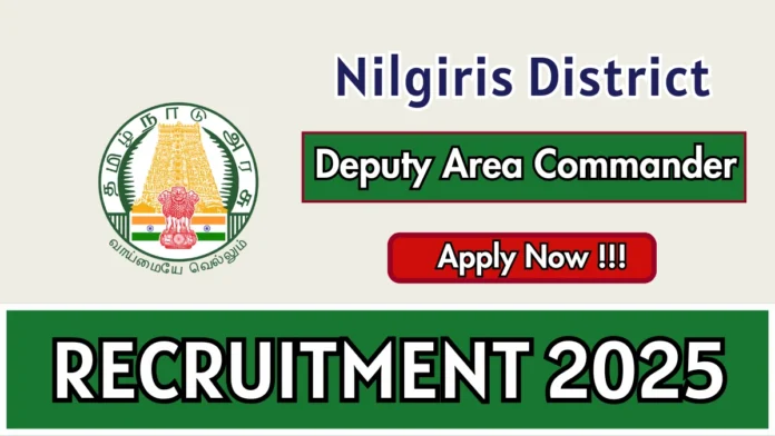 🛡️ Nilgiri Home Guards Recruitment 2025 | சம்பளம் இல்லை – Deputy Area Commander பதவி | பெண்களுக்கு அரசு சேவை வாய்ப்பு