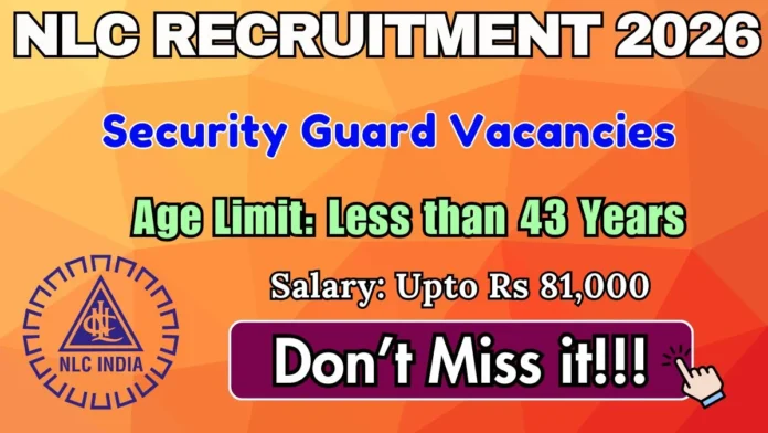 🔥 NLC Recruitment 2026 | Security Guard வேலைவாய்ப்பு – 31 காலியிடங்கள் | Online Apply