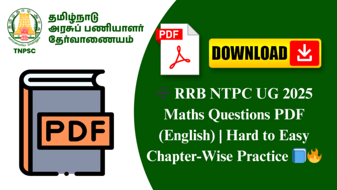 ➗ RRB NTPC UG 2025 Maths Questions PDF (English) | Hard to Easy Chapter-Wise Practice 📘🔥