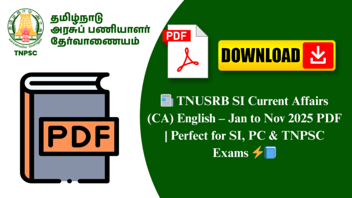 📰 TNUSRB SI Current Affairs (CA) English – Jan to Nov 2025 PDF | Perfect for SI, PC & TNPSC Exams ⚡📘