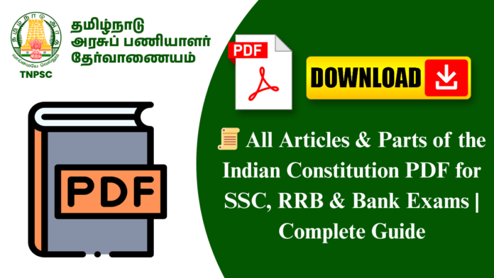 📜 All Articles & Parts of the Indian Constitution PDF for SSC, RRB & Bank Exams | Complete Guide