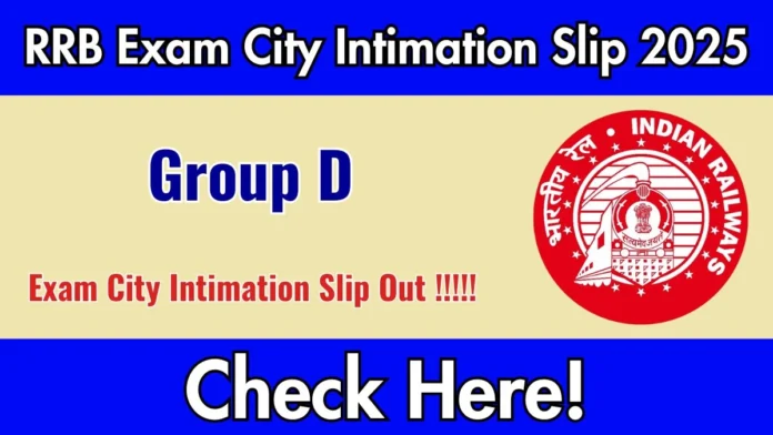 🚆 RRB Group D Exam City Intimation Slip 2025 OUT | Exam City & Date Check Link 📍
