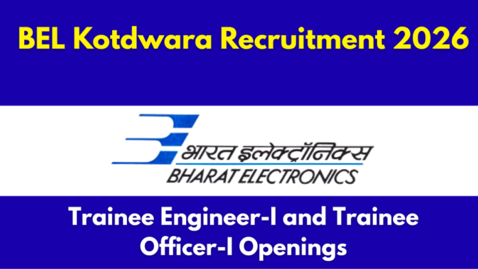 🏭 BEL Kotdwara Recruitment 2026 | Trainee Engineer & Officer Jobs – 51 Vacancies 💼