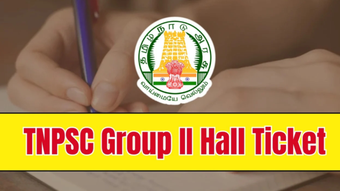 🔔 TNPSC Group II / IIA Main Exam Hall Ticket 2026 வெளியீடு | Download Now