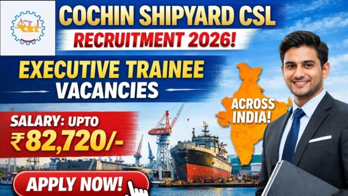🚢 Cochin Shipyard Recruitment 2026 | 64 Executive Trainee வேலைகள் – ₹82,720 சம்பளம் 🔥💼