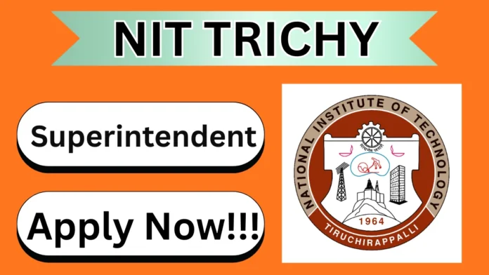 🏛️ NIT Trichy Recruitment 2026 | Superintendent & Assistant Jobs – Central Govt 🎓