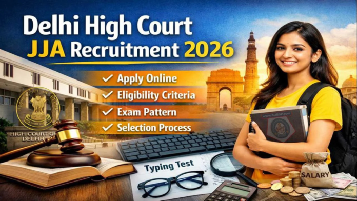 ⚖️ Delhi High Court Recruitment 2026 | 152 JJA/Restorer | Any Graduate + Typing 35 WPM