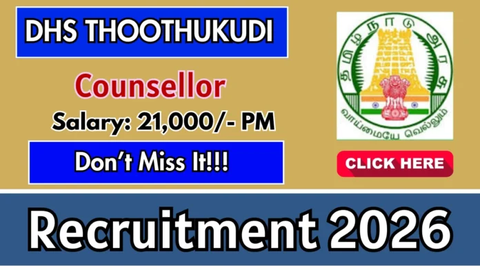 🏥 Thoothukudi DHS Recruitment 2026 | Counsellor Jobs | 7 காலியிடங்கள் | Offline Apply 🔥