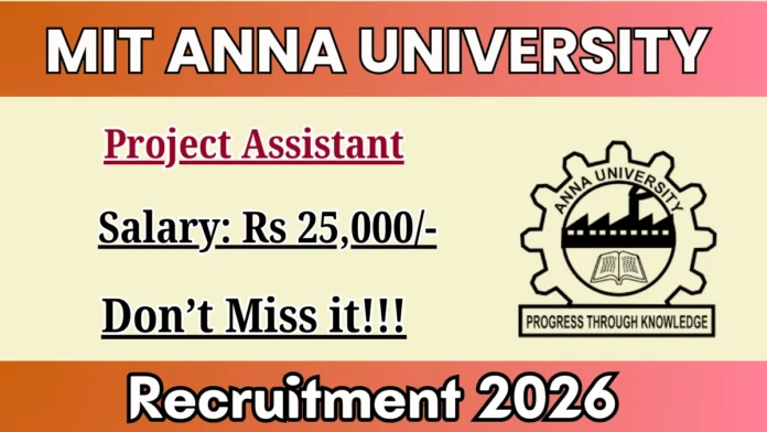 🔔 Anna University Recruitment 2026 | Project Assistant Job | ₹25,000 Salary