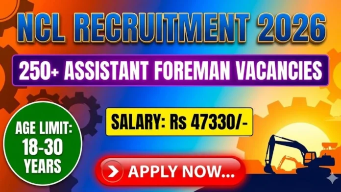 NCL Assistant Foreman Recruitment 2026 🚨 | 270 Diploma Jobs | ₹47,330 Salary | Apply Online