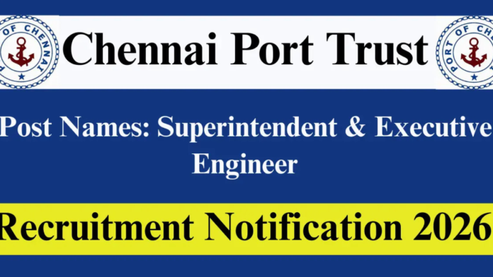 🚢 Chennai Port Recruitment 2026 🔥 Superintending Engineer Job | ₹1.8 Lakh Salary!