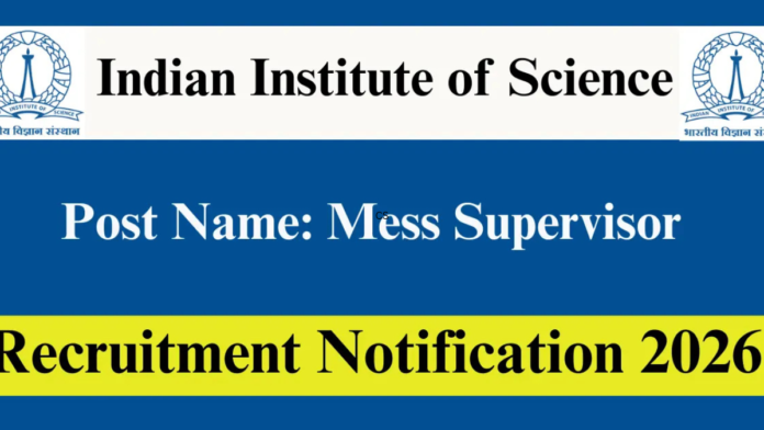 🎓 IISc Bangalore Recruitment 2026 – ₹35,000 சம்பளத்தில் Mess Supervisor வேலை! 🍽️