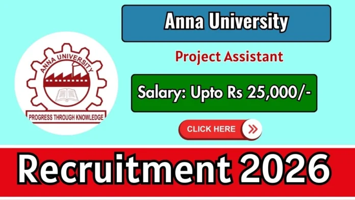 🎓 Anna University Recruitment 2026 – ₹25,000 சம்பளம்! Project Assistant வேலைவாய்ப்பு 🔥