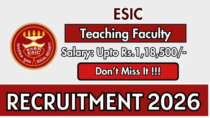 🏥 ESIC Recruitment 2026 – ₹2.5 லட்சம் வரை சம்பளம்! 34 Teaching Faculty பணியிடங்கள் Walk-in Interview