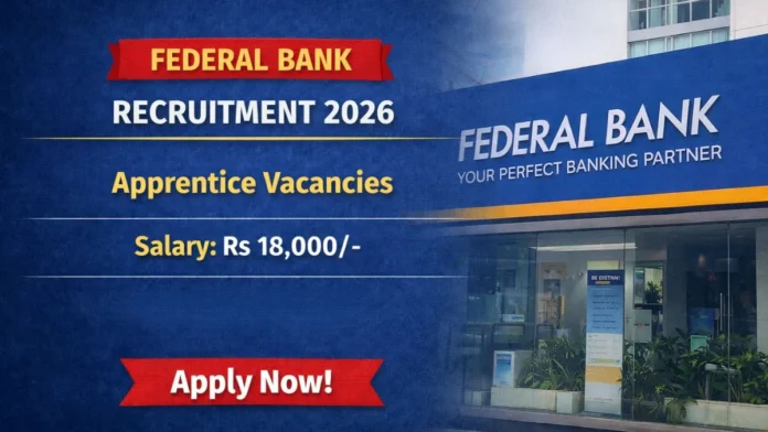 🏦 Federal Bank Recruitment 2026 – ₹18,000 சம்பளத்தில் Apprentice வேலை | Degree Candidates Apply!