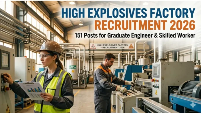 💣 High Explosive Factory Recruitment 2026: ITI & BE Jobs! 91 Vacancy – Apply Now 🔥