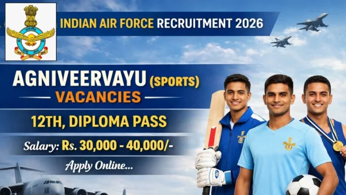 ✈️ Indian Air Force Agniveervayu (Sports) Recruitment 2026 – 12th Pass இளைஞர்களுக்கு மாபெரும் வாய்ப்பு!
