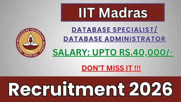 💻 IIT Madras Recruitment 2026 – Database Specialist / DB Admin வேலைவாய்ப்பு! Chennai Job | Apply Online